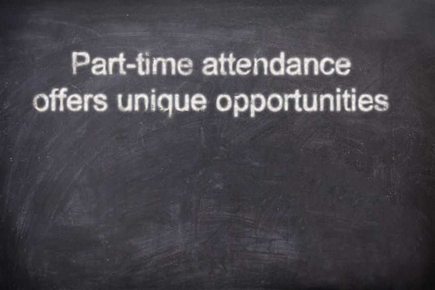 Part-time attendance offers unique opportunities