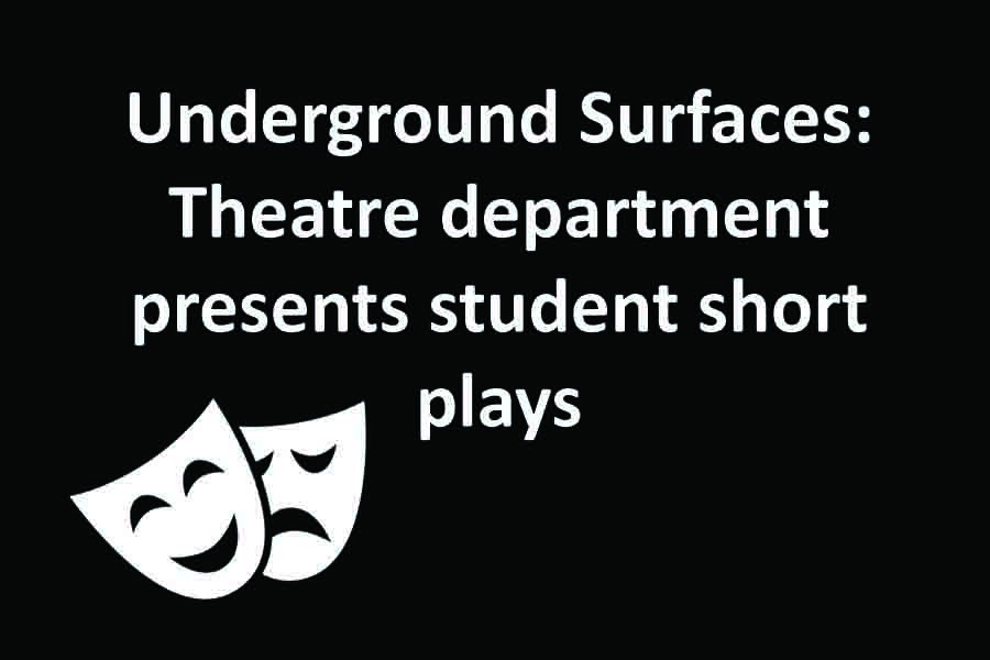 Underground Surfaces: theatre department presents student short plays