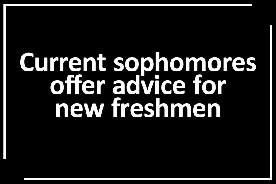 Current sophomores offer advice for new freshmen