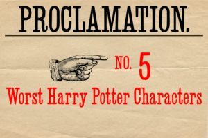 Counting down the top five worst Harry Potter characters