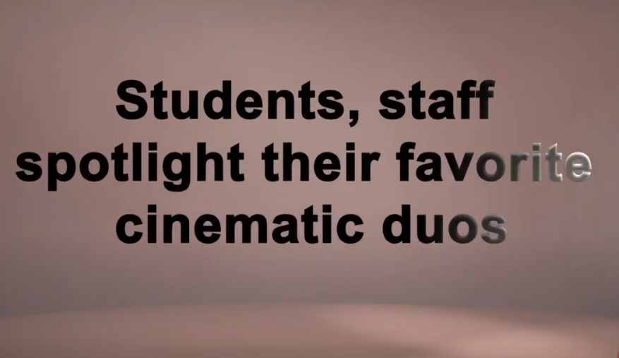 Students, staff spotlight their favorite cinematic duos [video]