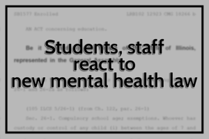 Governor Pritzker’s high school mental health legislation goes into effect in January - Community students and staff share their thoughts and reactions. 