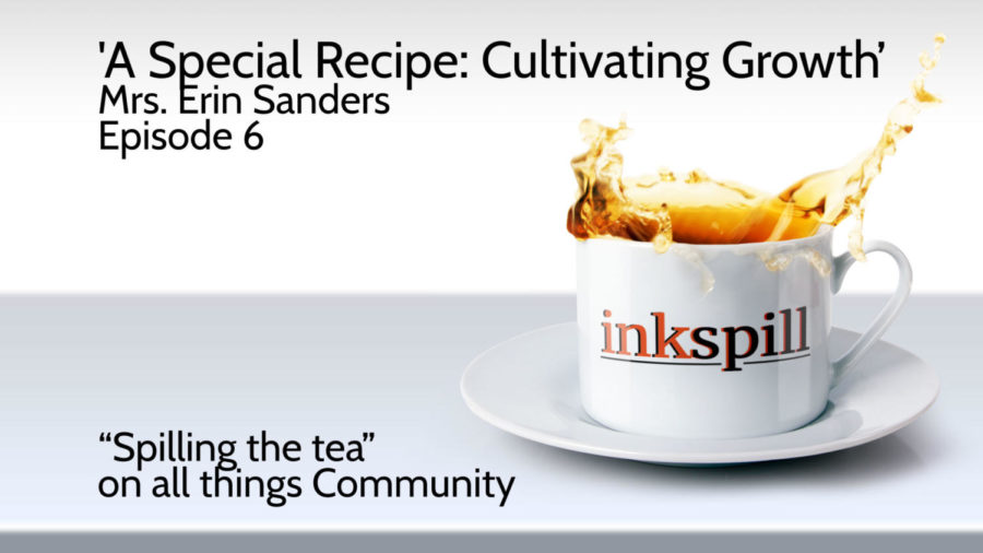 Inkspill – ‘A Special Recipe: Cultivating Growth’ – Ms. Erin Sanders [Ep. 6]