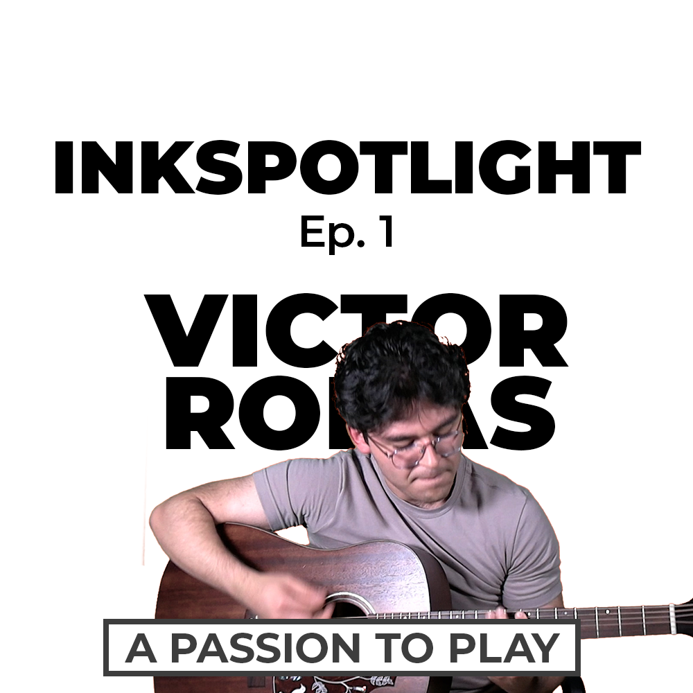 Inkspotlight – Victor Rodas on his musical passion, process
